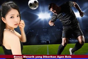 Bonus Menarik yang Diberikan Agen Bola